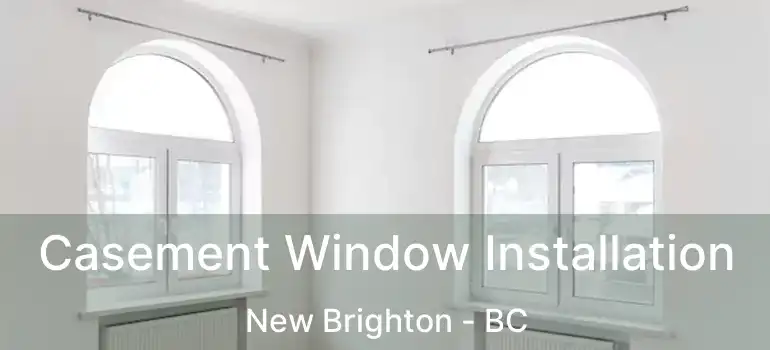  Casement Window Installation New Brighton - BC