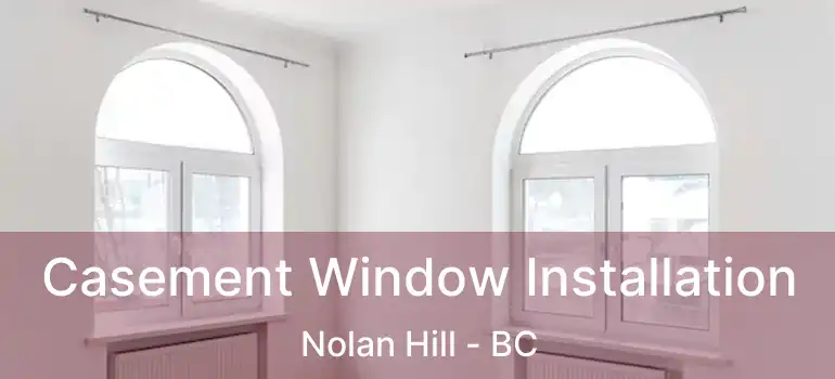  Casement Window Installation Nolan Hill - BC