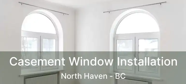 Casement Window Installation North Haven - BC