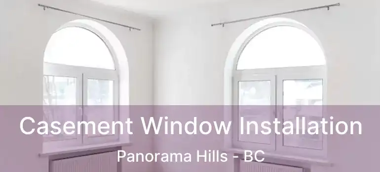  Casement Window Installation Panorama Hills - BC
