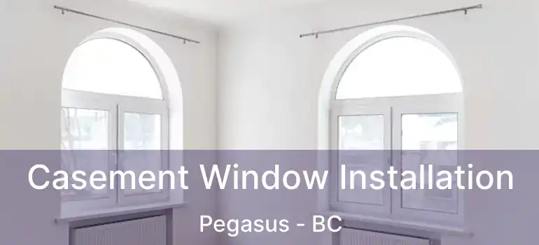  Casement Window Installation Pegasus - BC