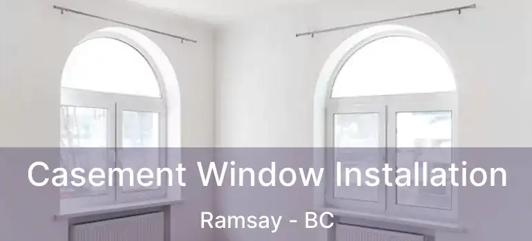  Casement Window Installation Ramsay - BC