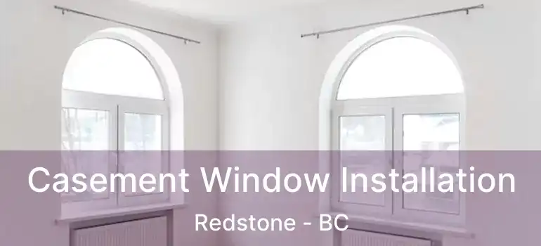  Casement Window Installation Redstone - BC