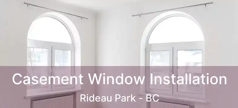  Casement Window Installation Rideau Park - BC