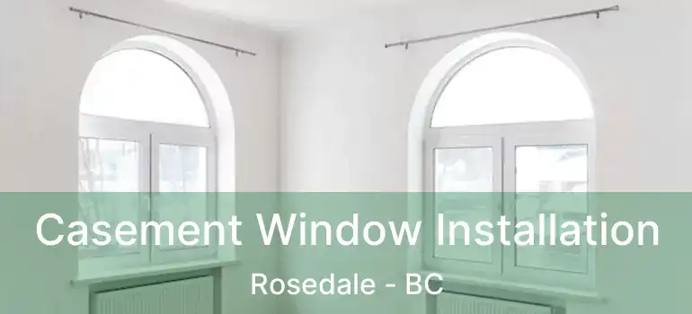  Casement Window Installation Rosedale - BC