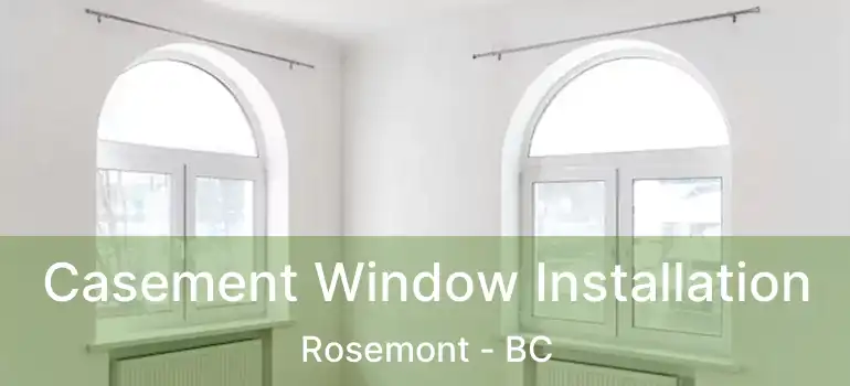  Casement Window Installation Rosemont - BC