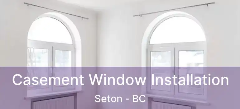  Casement Window Installation Seton - BC