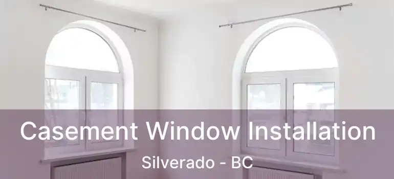 Casement Window Installation Silverado - BC