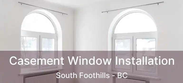  Casement Window Installation South Foothills - BC