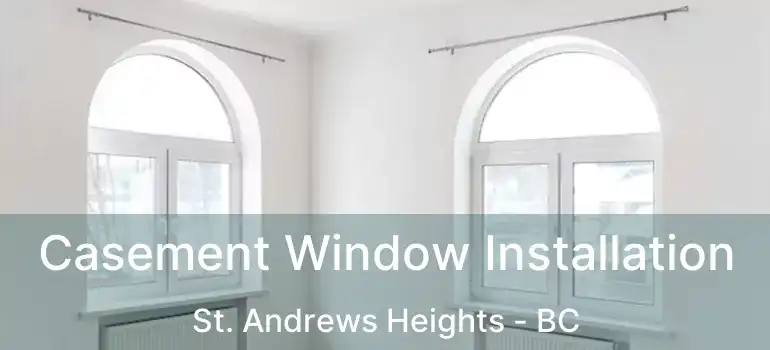  Casement Window Installation St. Andrews Heights - BC