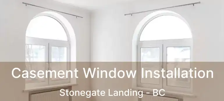  Casement Window Installation Stonegate Landing - BC