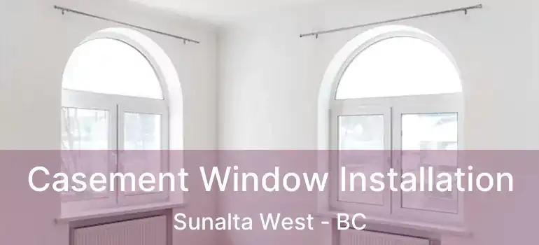  Casement Window Installation Sunalta West - BC