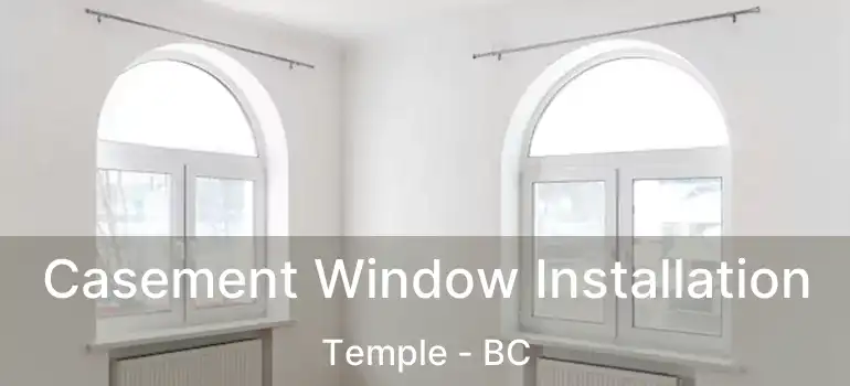  Casement Window Installation Temple - BC
