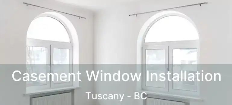  Casement Window Installation Tuscany - BC