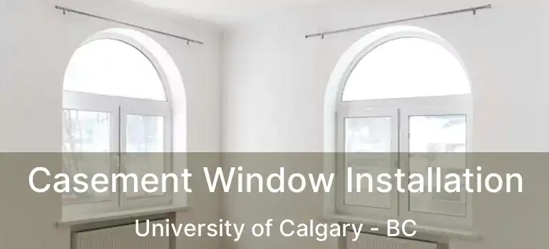 Casement Window Installation University of Calgary - BC