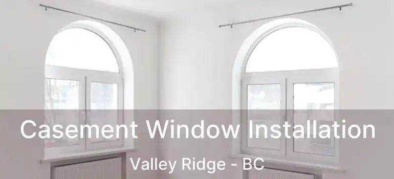  Casement Window Installation Valley Ridge - BC