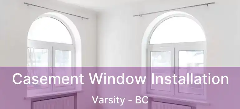  Casement Window Installation Varsity - BC