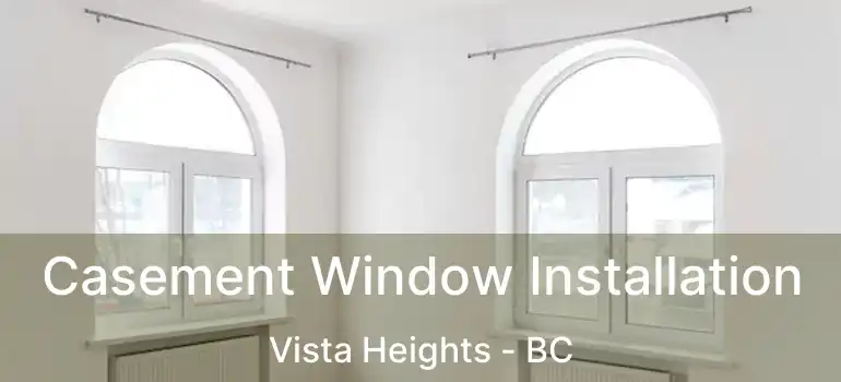  Casement Window Installation Vista Heights - BC