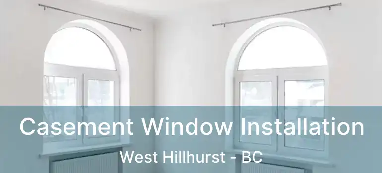  Casement Window Installation West Hillhurst - BC