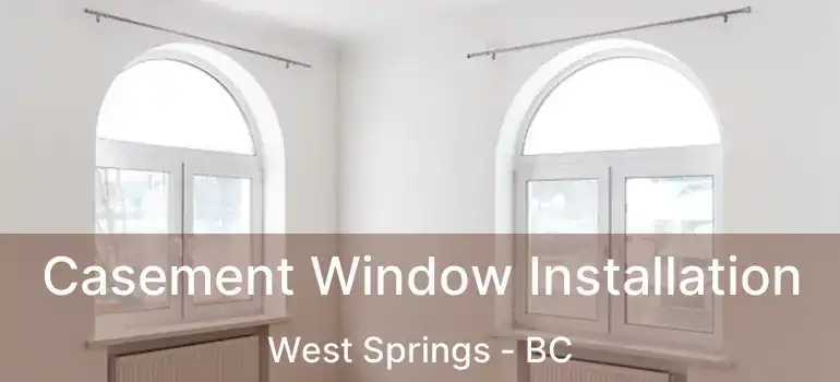  Casement Window Installation West Springs - BC