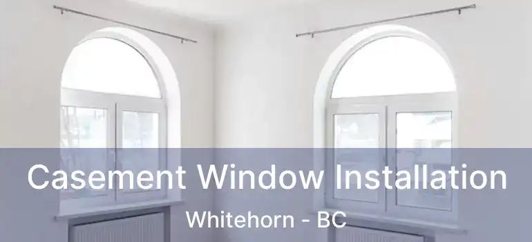  Casement Window Installation Whitehorn - BC