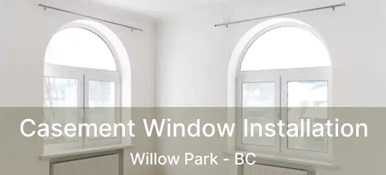  Casement Window Installation Willow Park - BC