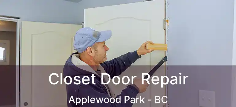  Closet Door Repair Applewood Park - BC