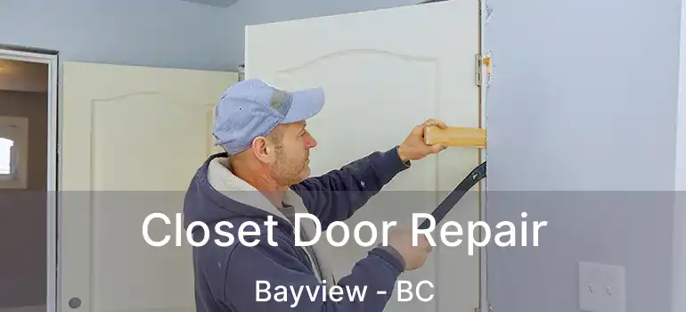  Closet Door Repair Bayview - BC