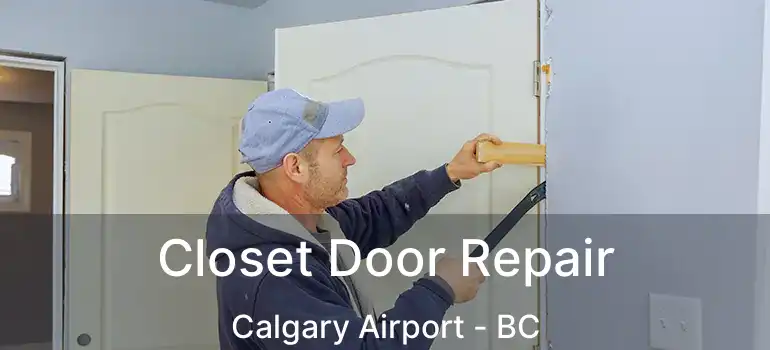  Closet Door Repair Calgary Airport - BC