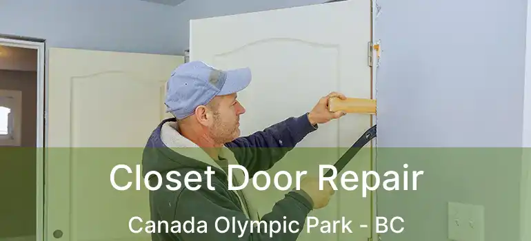 Closet Door Repair Canada Olympic Park - BC