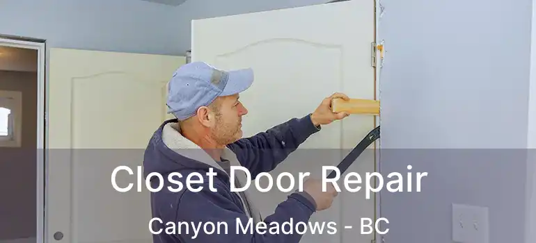  Closet Door Repair Canyon Meadows - BC