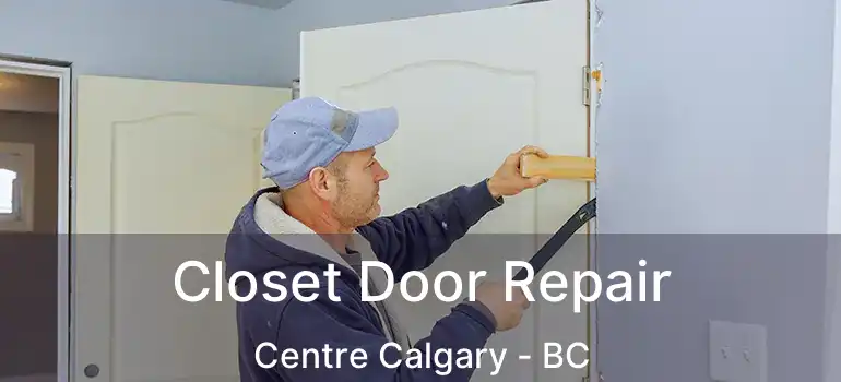  Closet Door Repair Centre Calgary - BC