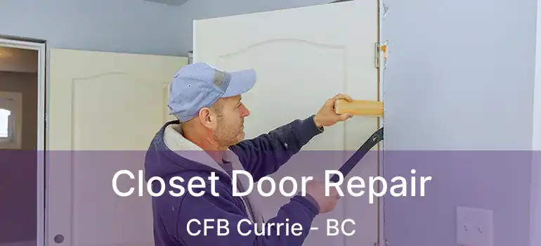  Closet Door Repair CFB Currie - BC