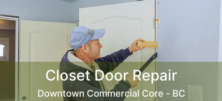  Closet Door Repair Downtown Commercial Core - BC