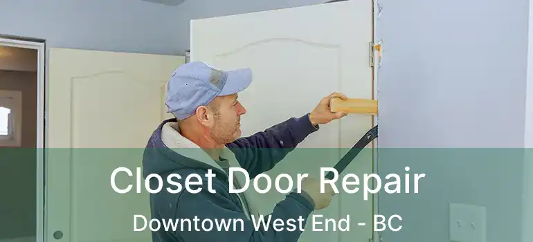  Closet Door Repair Downtown West End - BC