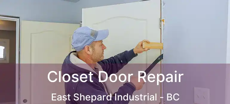  Closet Door Repair East Shepard Industrial - BC
