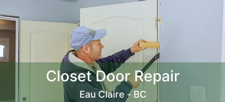  Closet Door Repair Eau Claire - BC