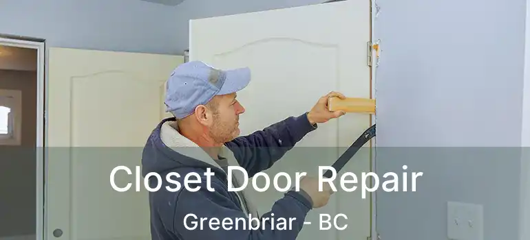  Closet Door Repair Greenbriar - BC