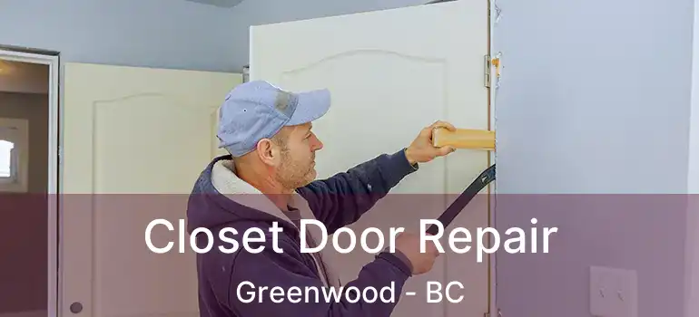  Closet Door Repair Greenwood - BC