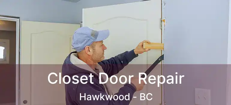  Closet Door Repair Hawkwood - BC
