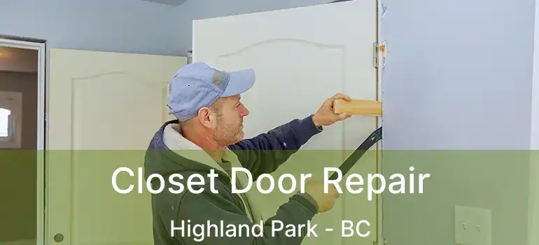  Closet Door Repair Highland Park - BC