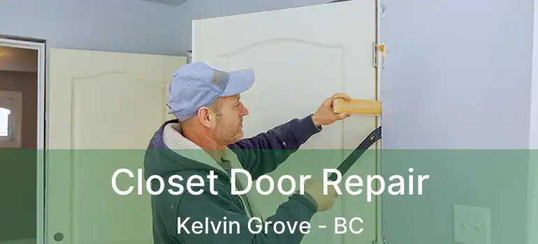  Closet Door Repair Kelvin Grove - BC