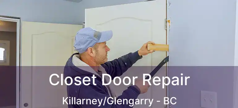  Closet Door Repair Killarney/Glengarry - BC