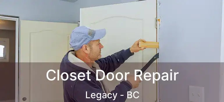  Closet Door Repair Legacy - BC