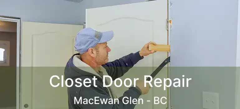  Closet Door Repair MacEwan Glen - BC