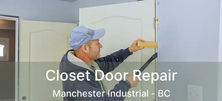 Closet Door Repair Manchester Industrial - BC