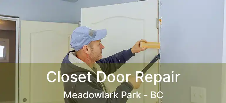  Closet Door Repair Meadowlark Park - BC