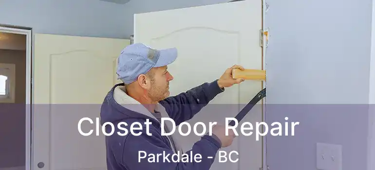  Closet Door Repair Parkdale - BC