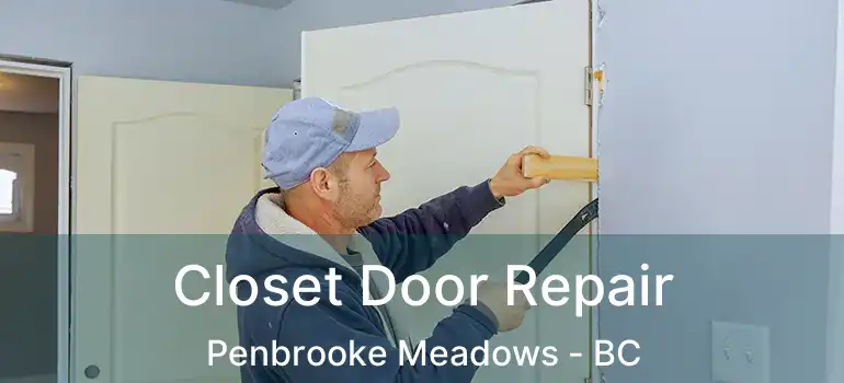 Closet Door Repair Penbrooke Meadows - BC