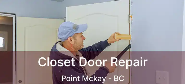  Closet Door Repair Point Mckay - BC